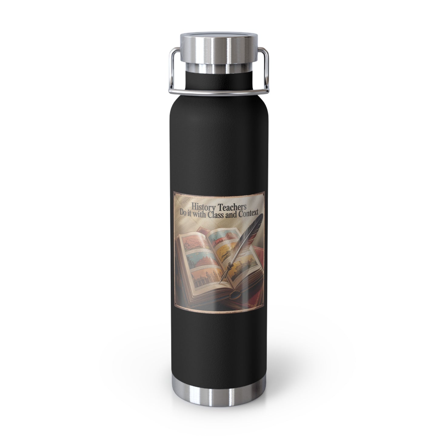 History Teachers do it with Class and Context -22oz Copper Teachers Tumbler