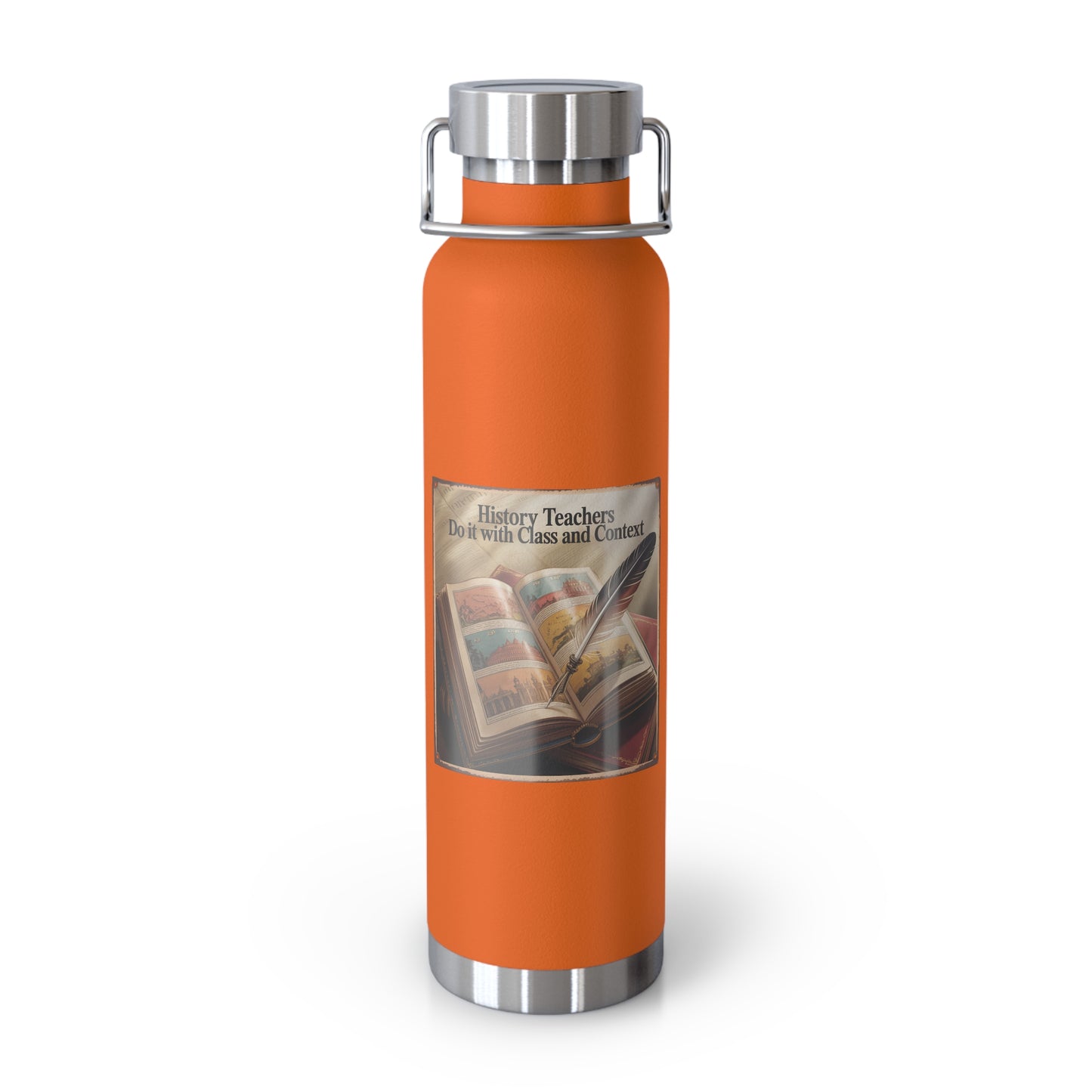 History Teachers do it with Class and Context -22oz Copper Teachers Tumbler
