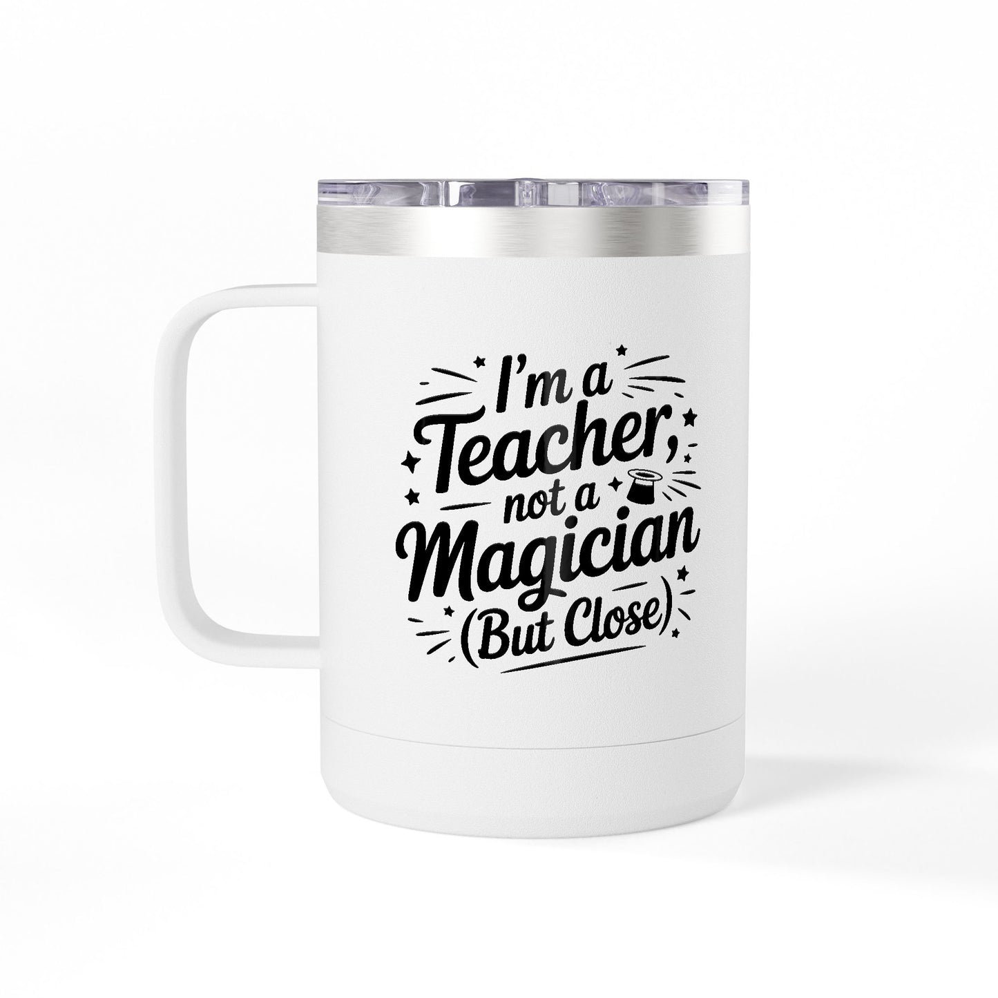I'm a Teacher not a Magician (but close) - 15oz Teacher Coffee Mug