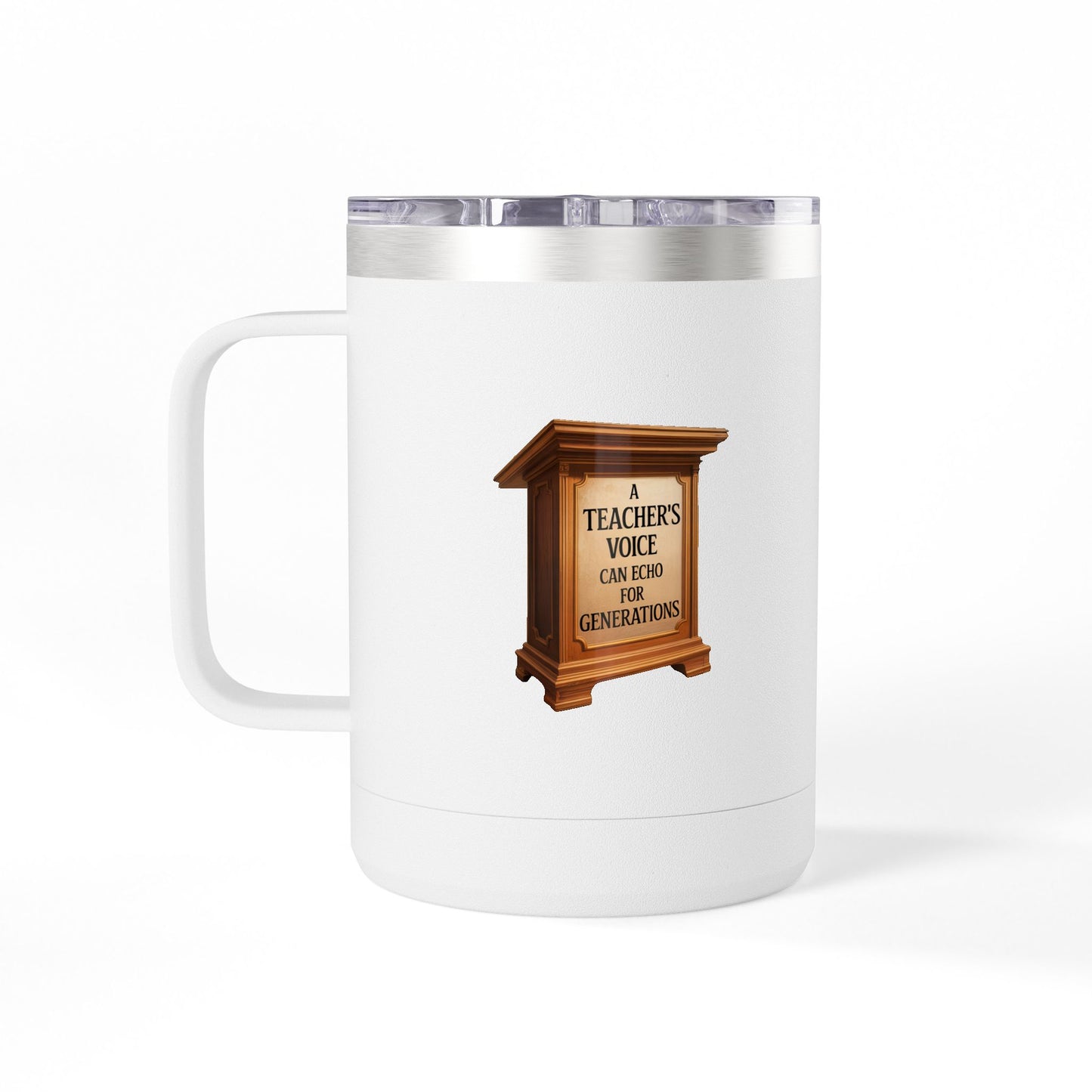 A Teachers Voice can Echo for Generations - 15oz Teacher Coffee Mug