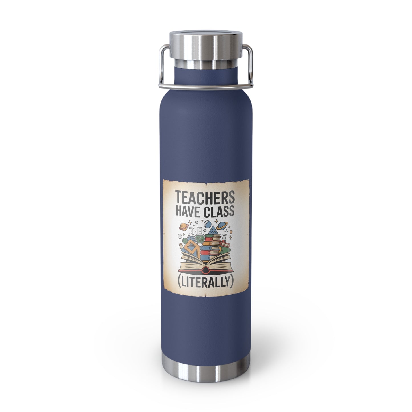 Teachers Have Class (Literally) -22oz Copper Teachers Tumbler