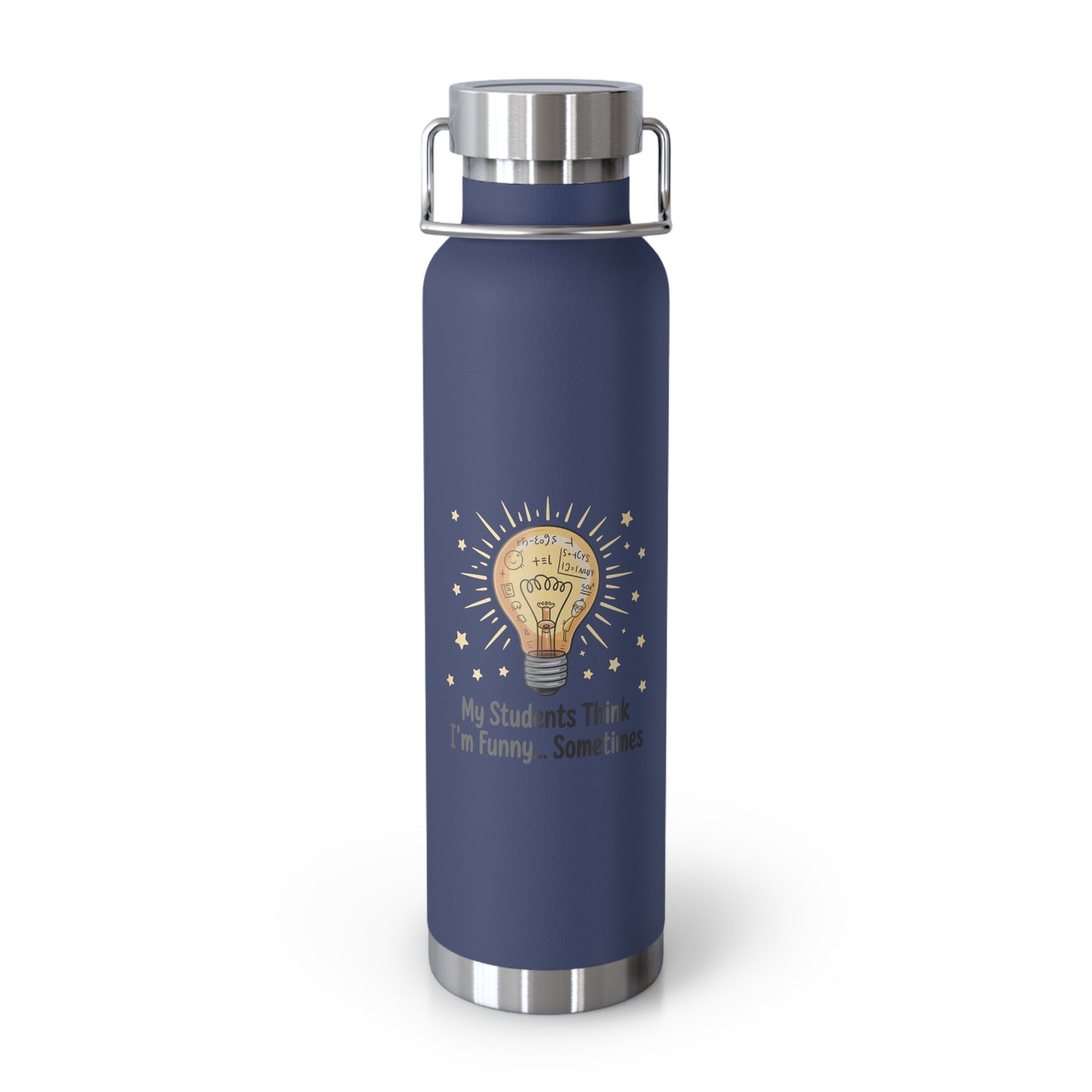 My Students Think I'm Funny...Sometimes -22oz Copper Teachers Tumbler