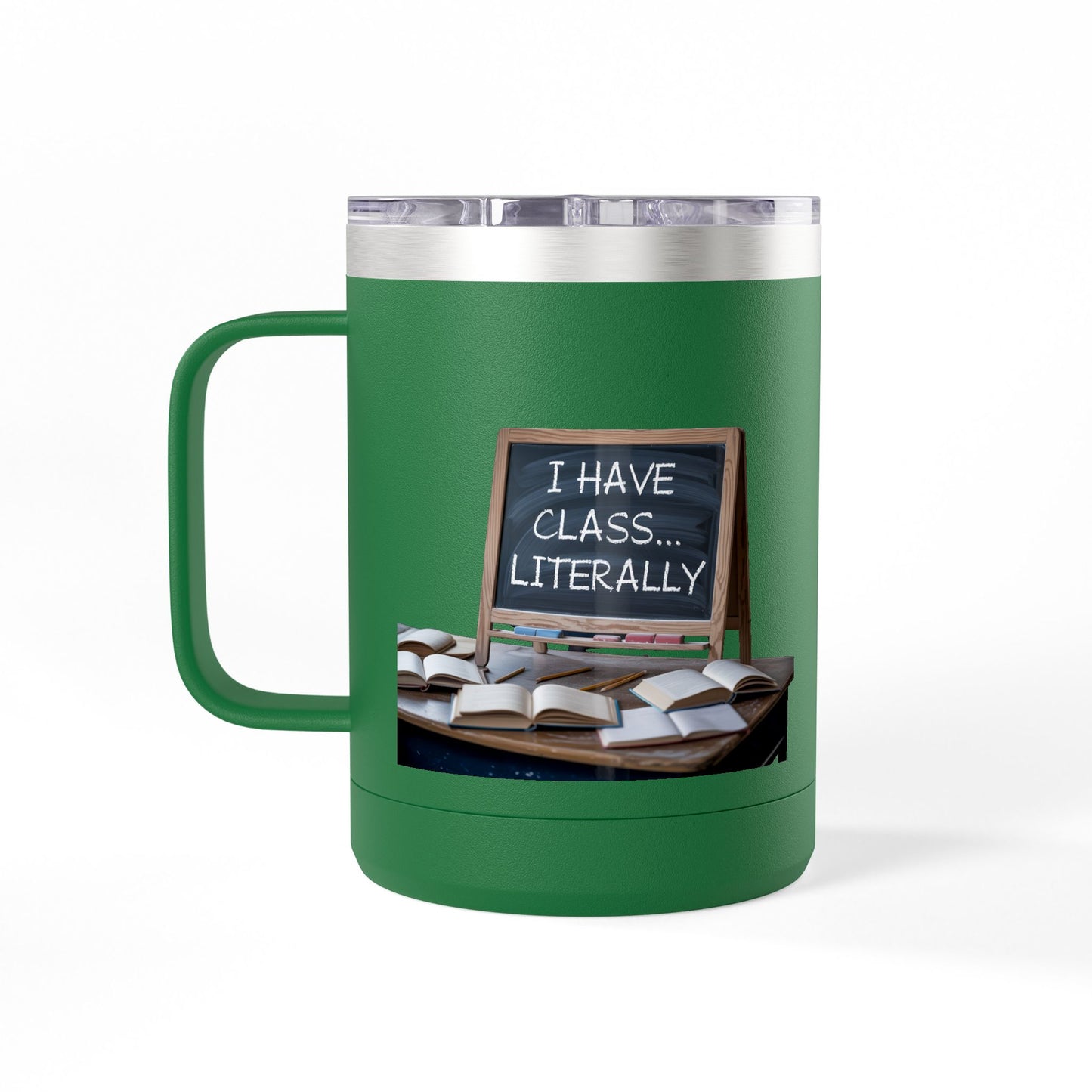 I Have Class...Literally - 15oz Teacher Coffee Mug