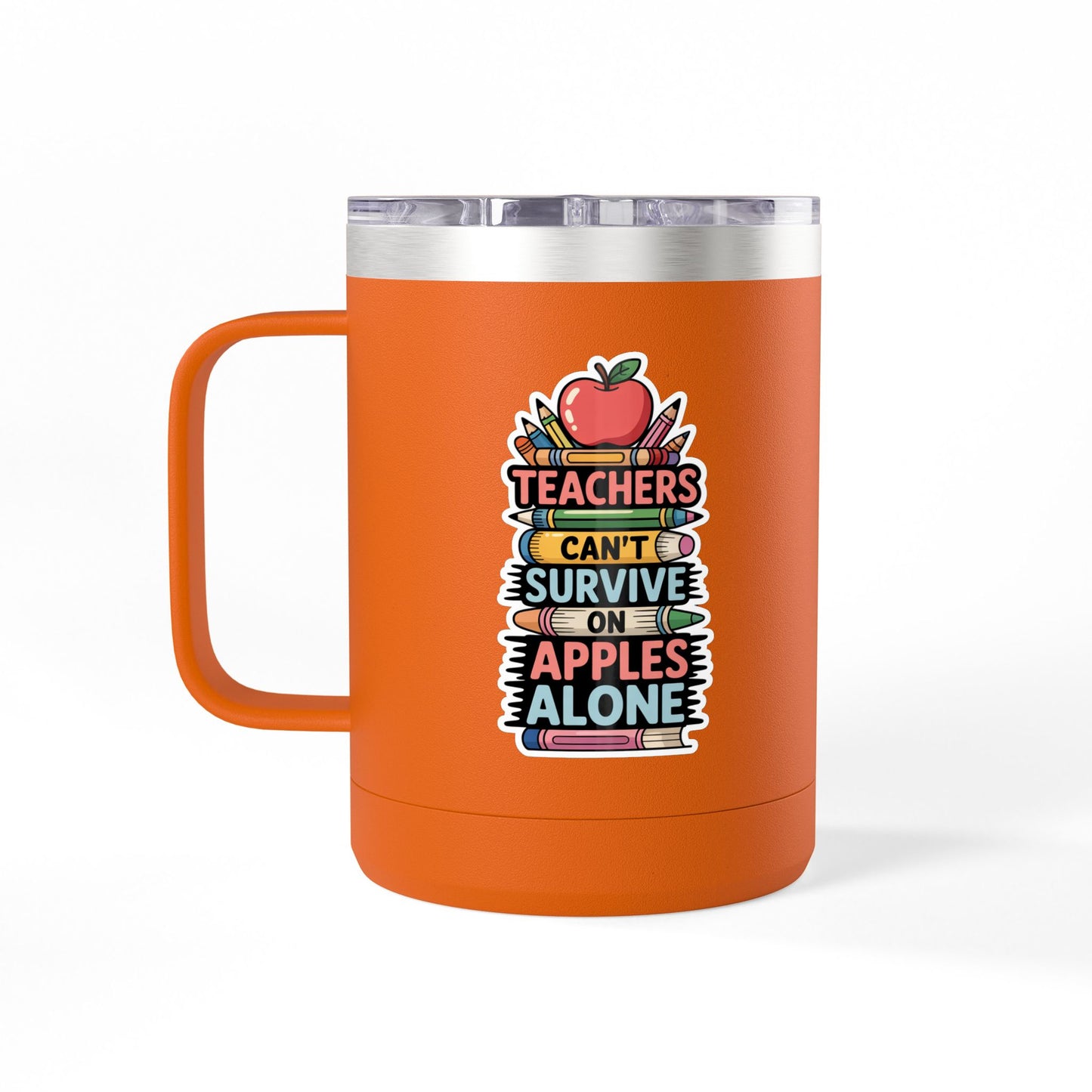 Teachers Can't Survive on Apples Alone - 15oz Teacher Coffee Mug