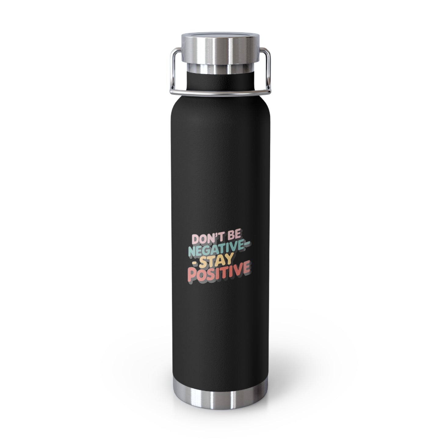 Don't Be Negative-Stay Positive -22oz Copper Teachers Tumbler
