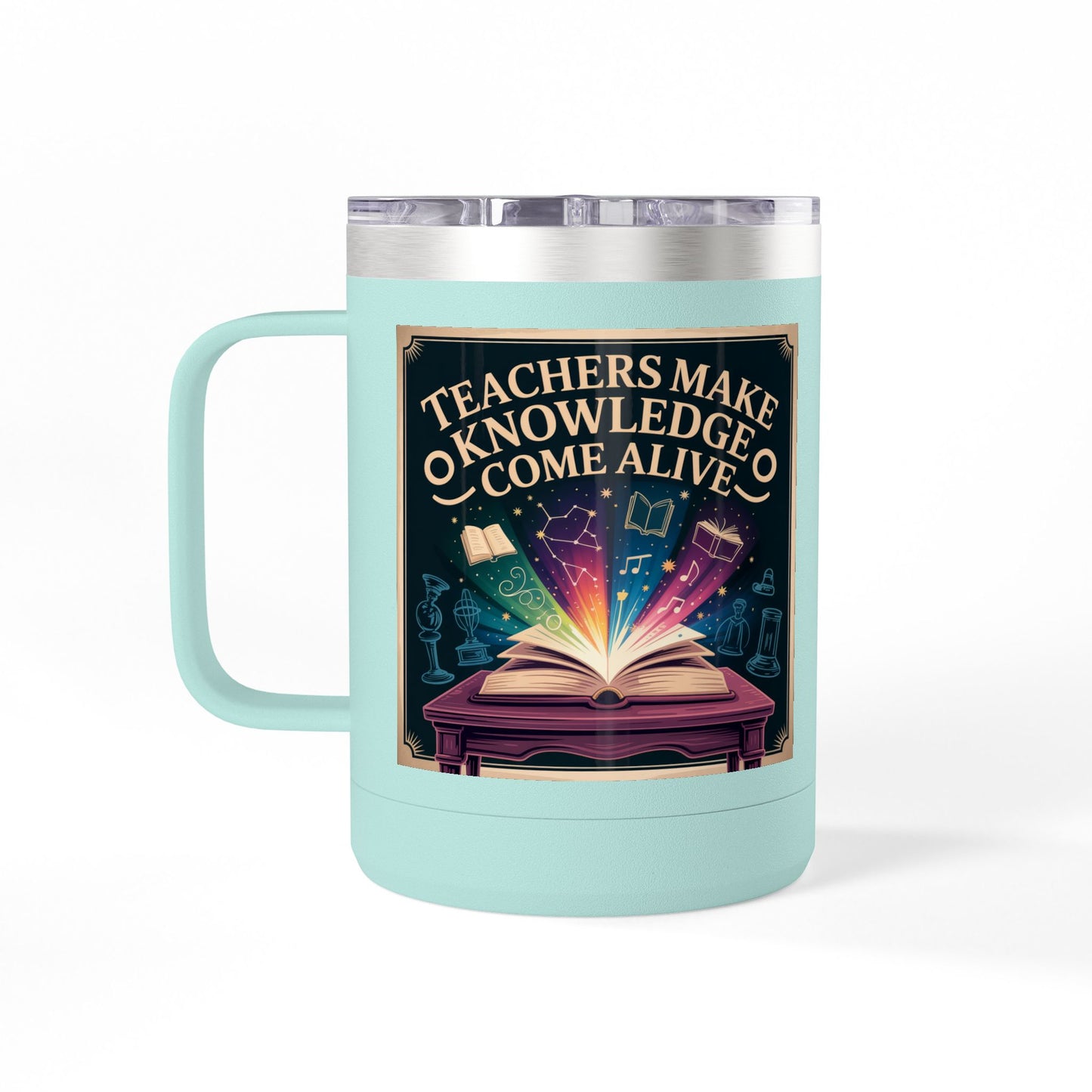 Teachers Make Knowledge Come Alive - 15oz Teacher Coffee Mug