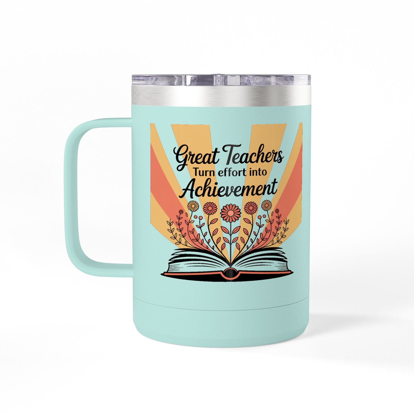 Great Teachers Turn Effort into Achievement - 15oz Teacher Coffee Mug