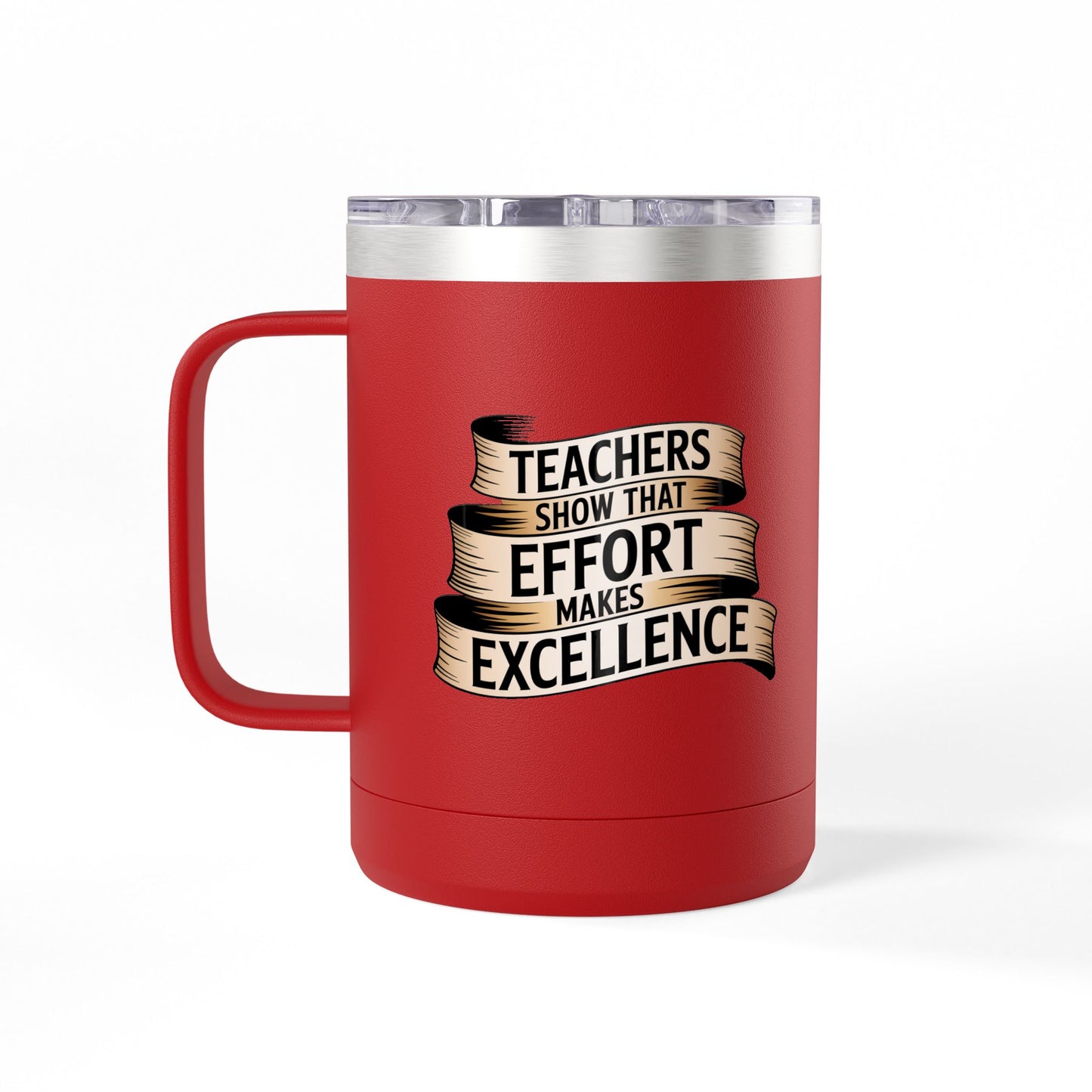 Teachers Show that Effort Makes Excellence - 15oz Teacher Coffee Mug