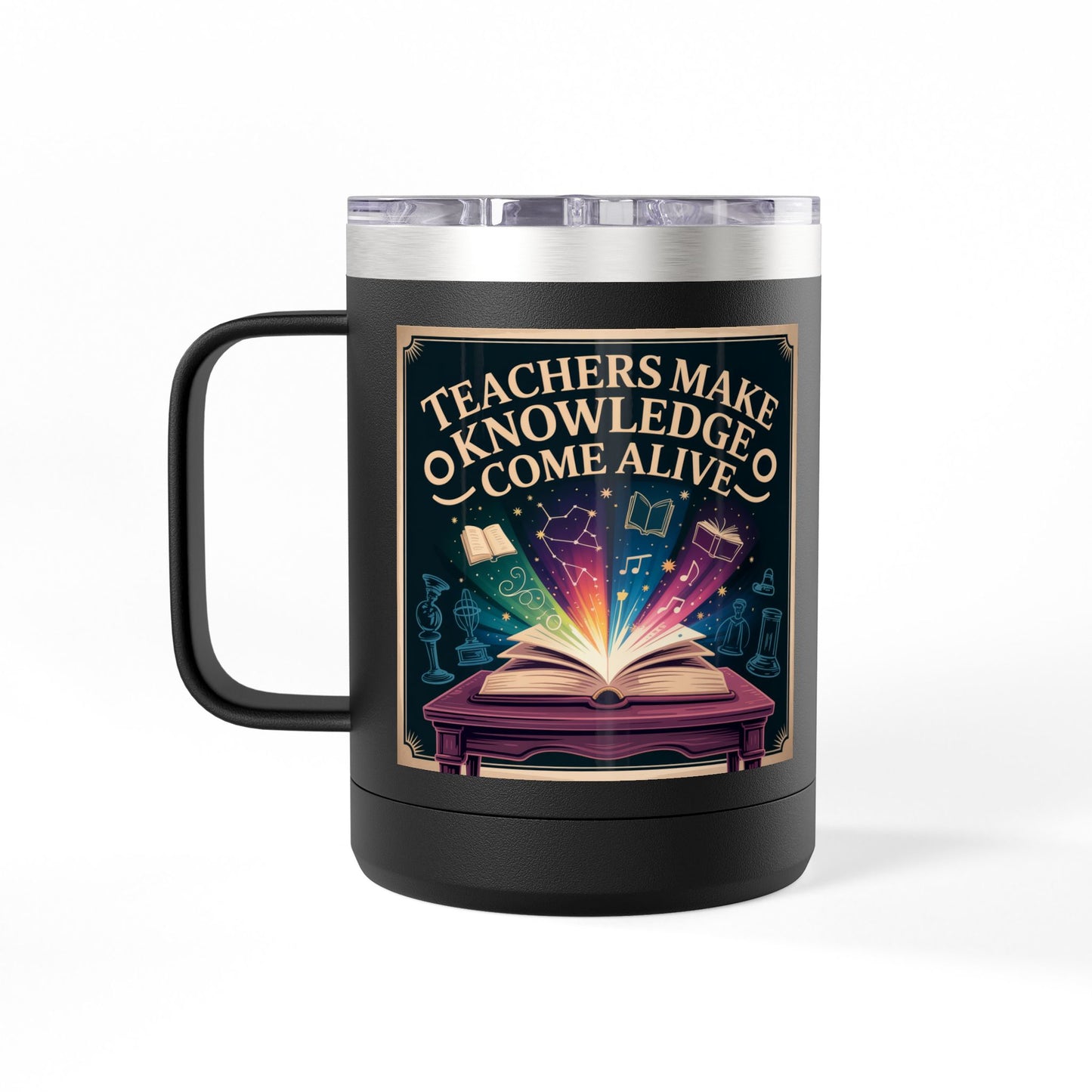 Teachers Make Knowledge Come Alive - 15oz Teacher Coffee Mug