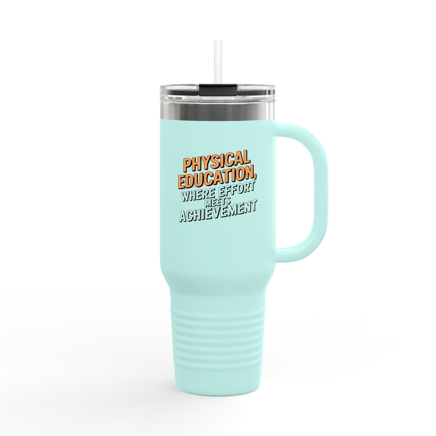 Physical Education, Where Effort Meets Achievement - 40oz Tumbler for Educators