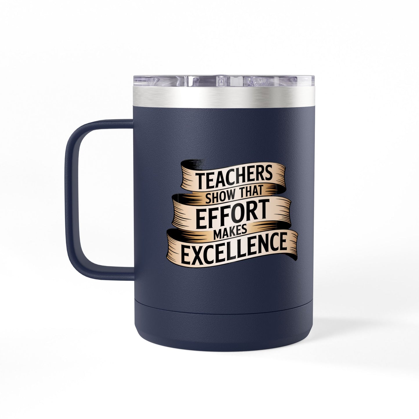 Teachers Show that Effort Makes Excellence - 15oz Teacher Coffee Mug