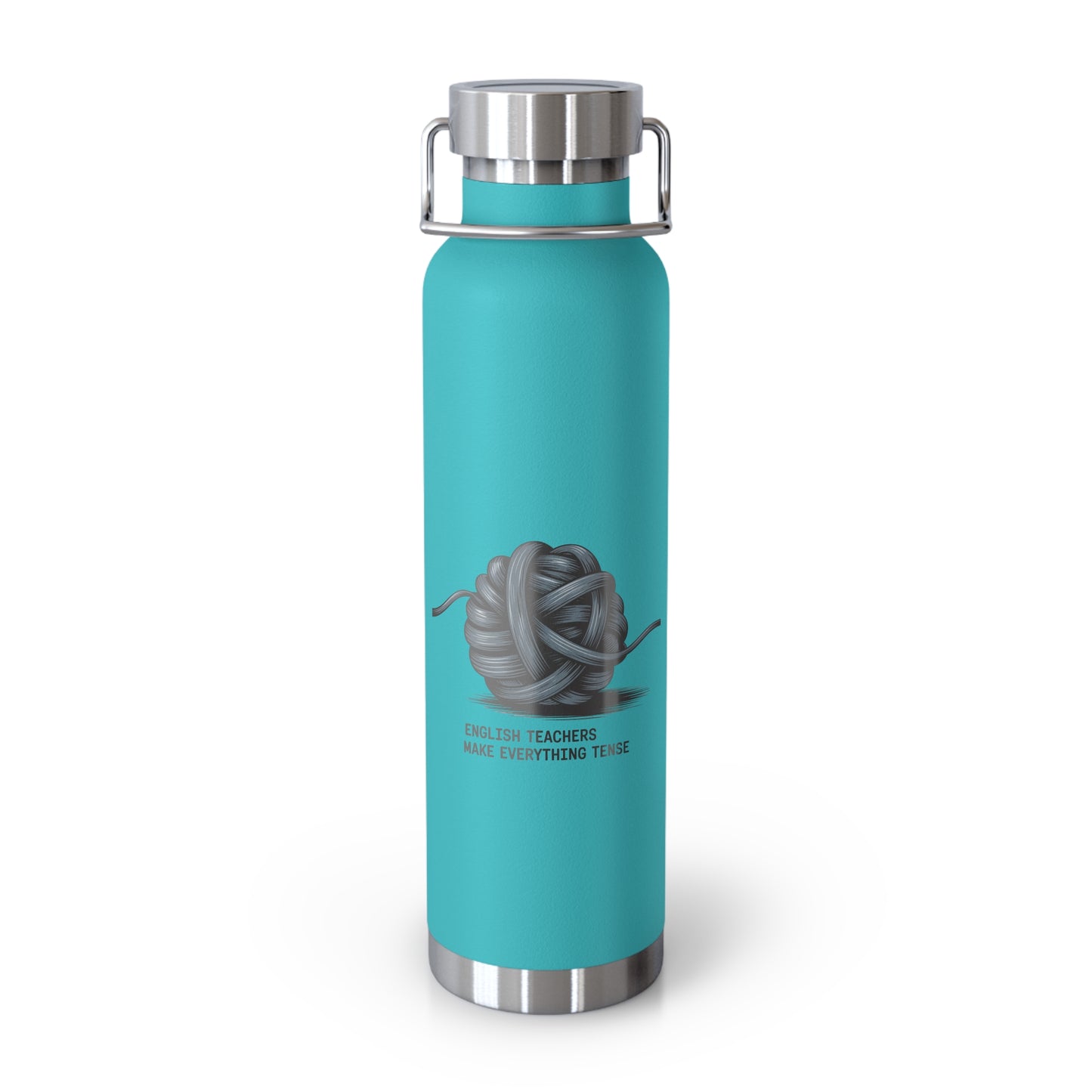 English Teachers Make Everything Tense -22oz Copper Teachers Tumbler