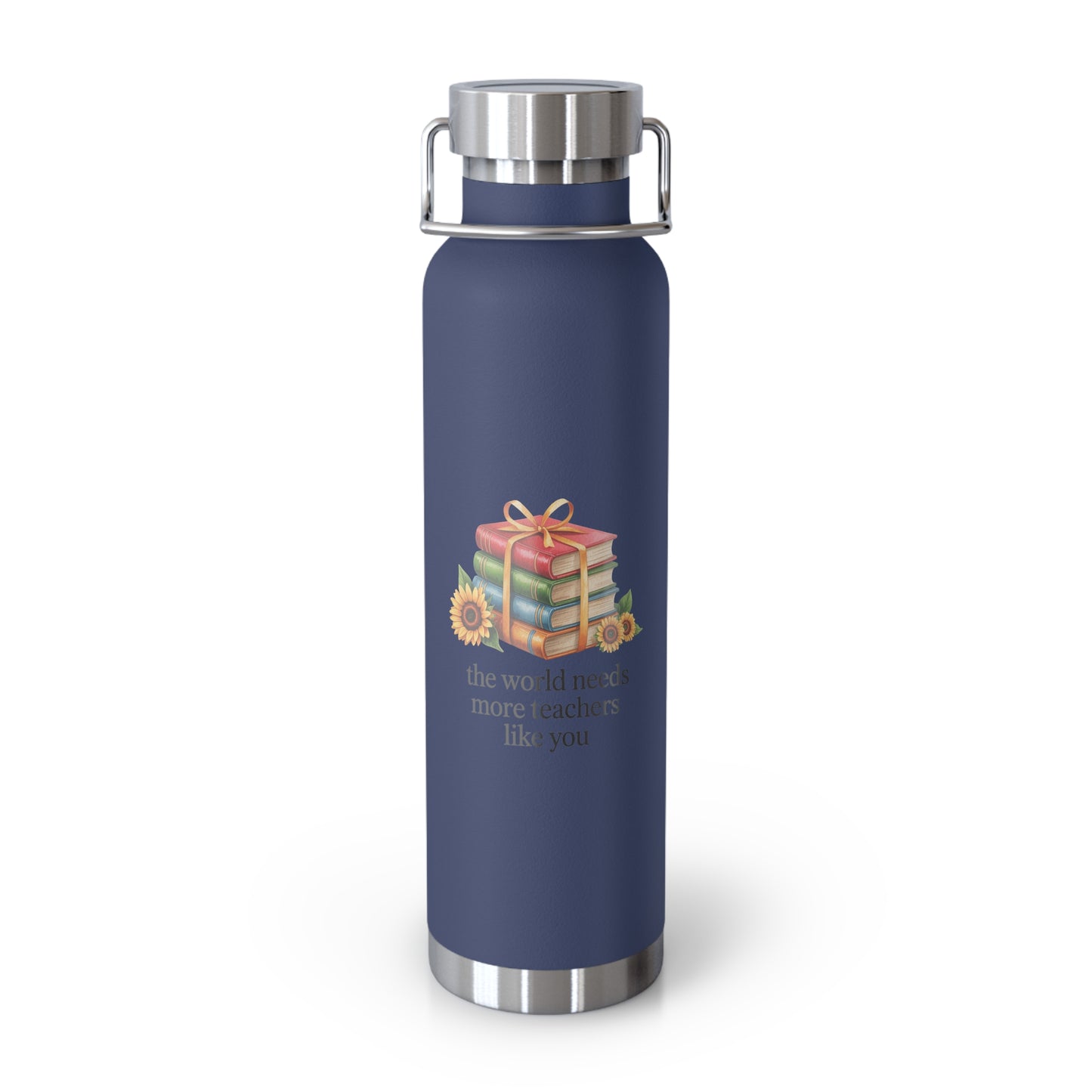 The World Needs More Teachers Like You -22oz Copper Teachers Tumbler