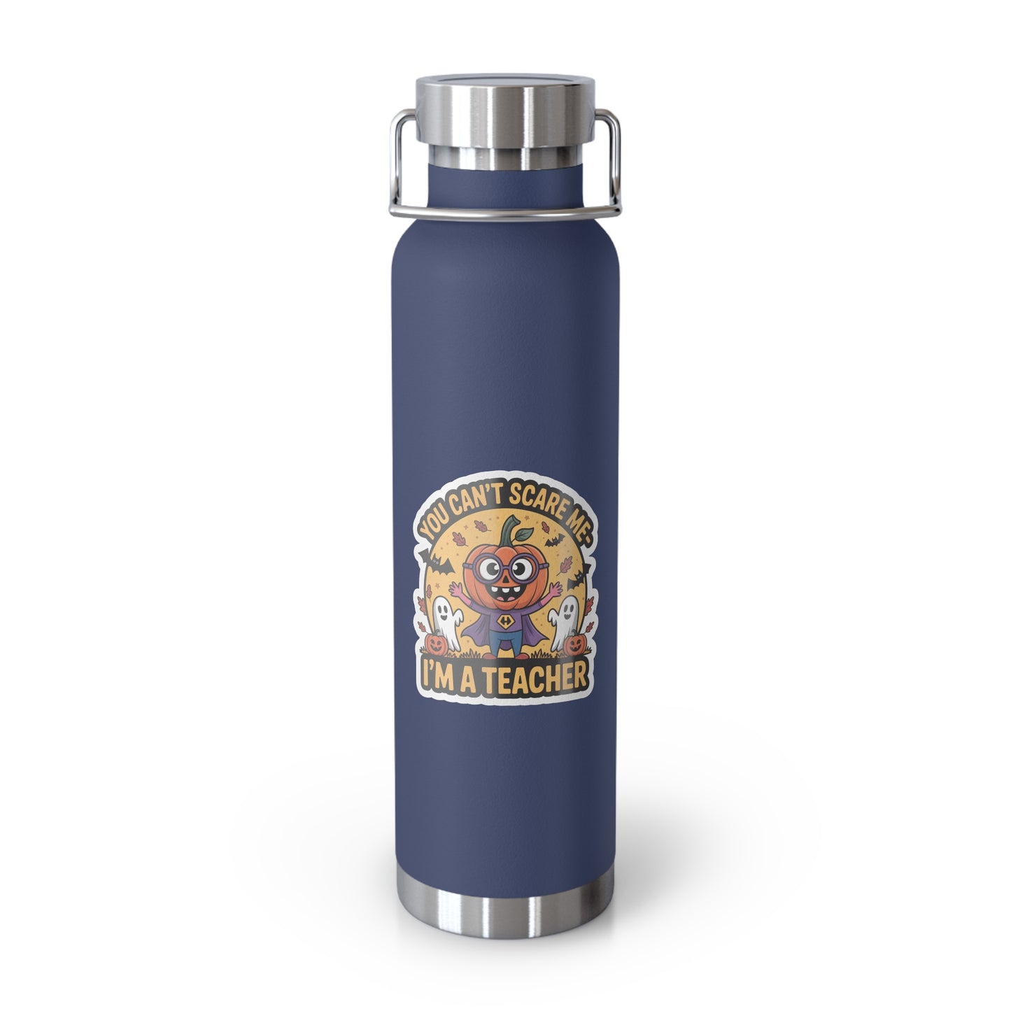 You Can't Scare Me-I'm a Teacher -22oz Copper Teachers Tumbler