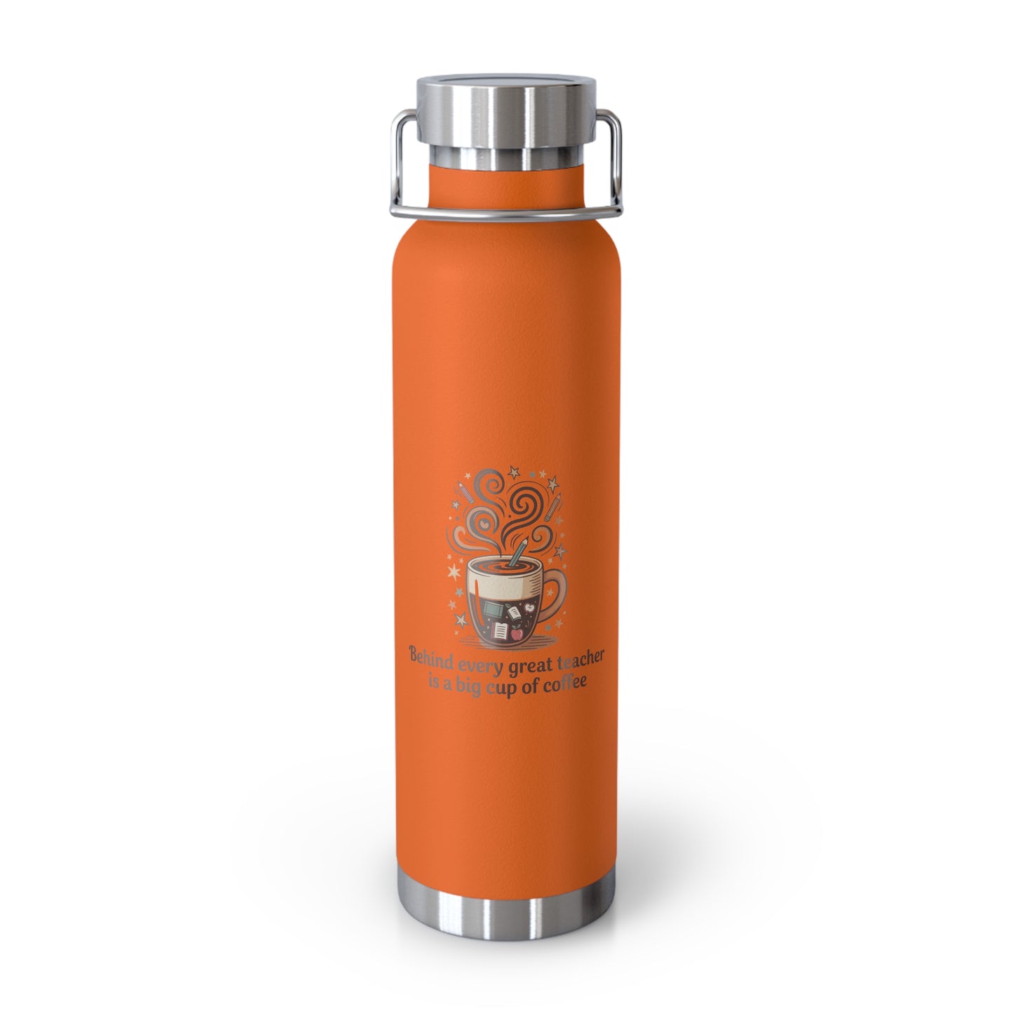Behind Every Great Teacher is a Big Cup of Coffee -22oz Copper Teachers Tumbler