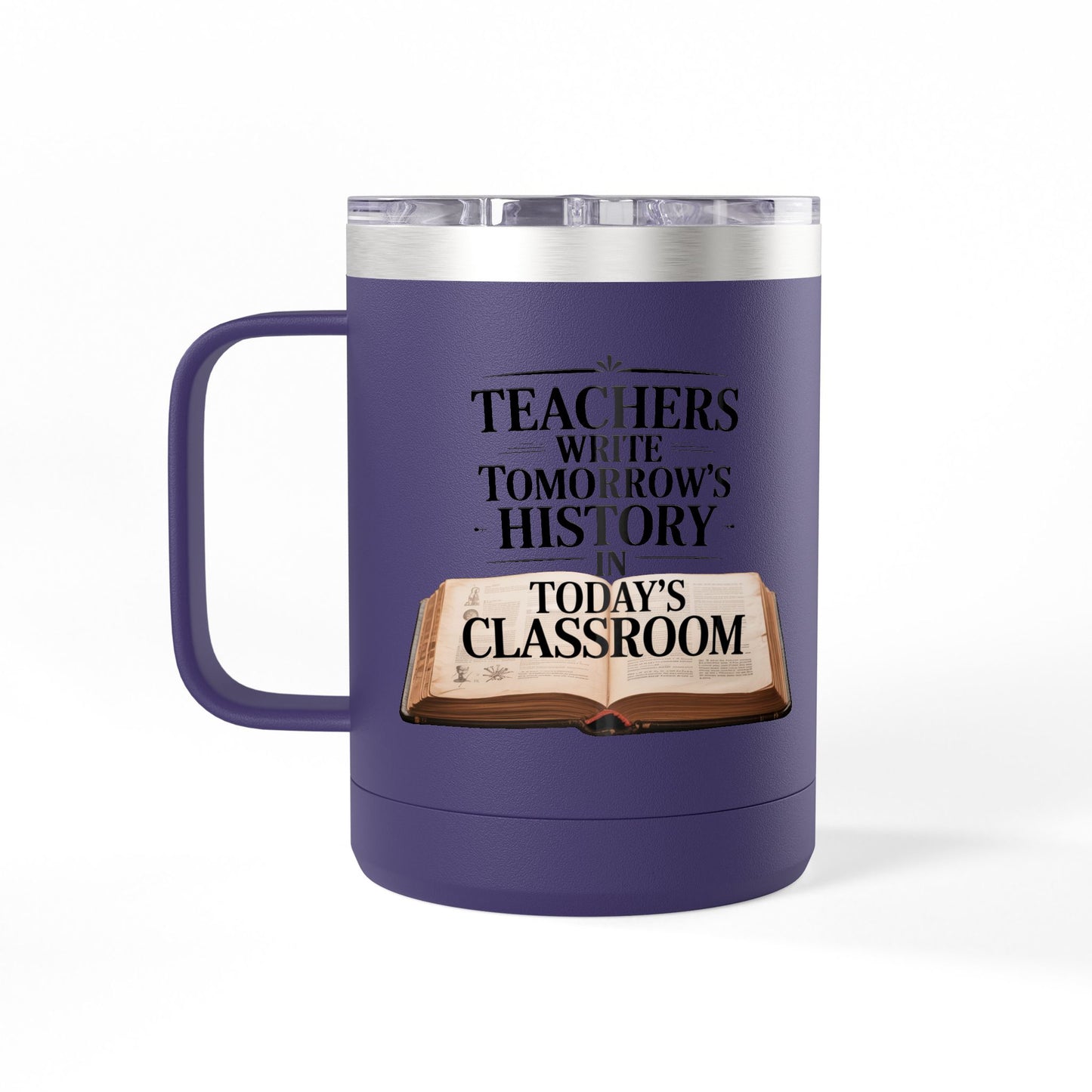 Teachers Write Tomorrow's History in Today's Classroom - 15oz Teacher Coffee Mug