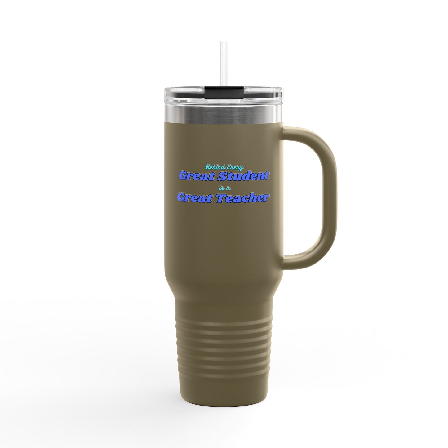 Behind Every Great Student is a Great Teacher - 40oz Tumbler for Educators