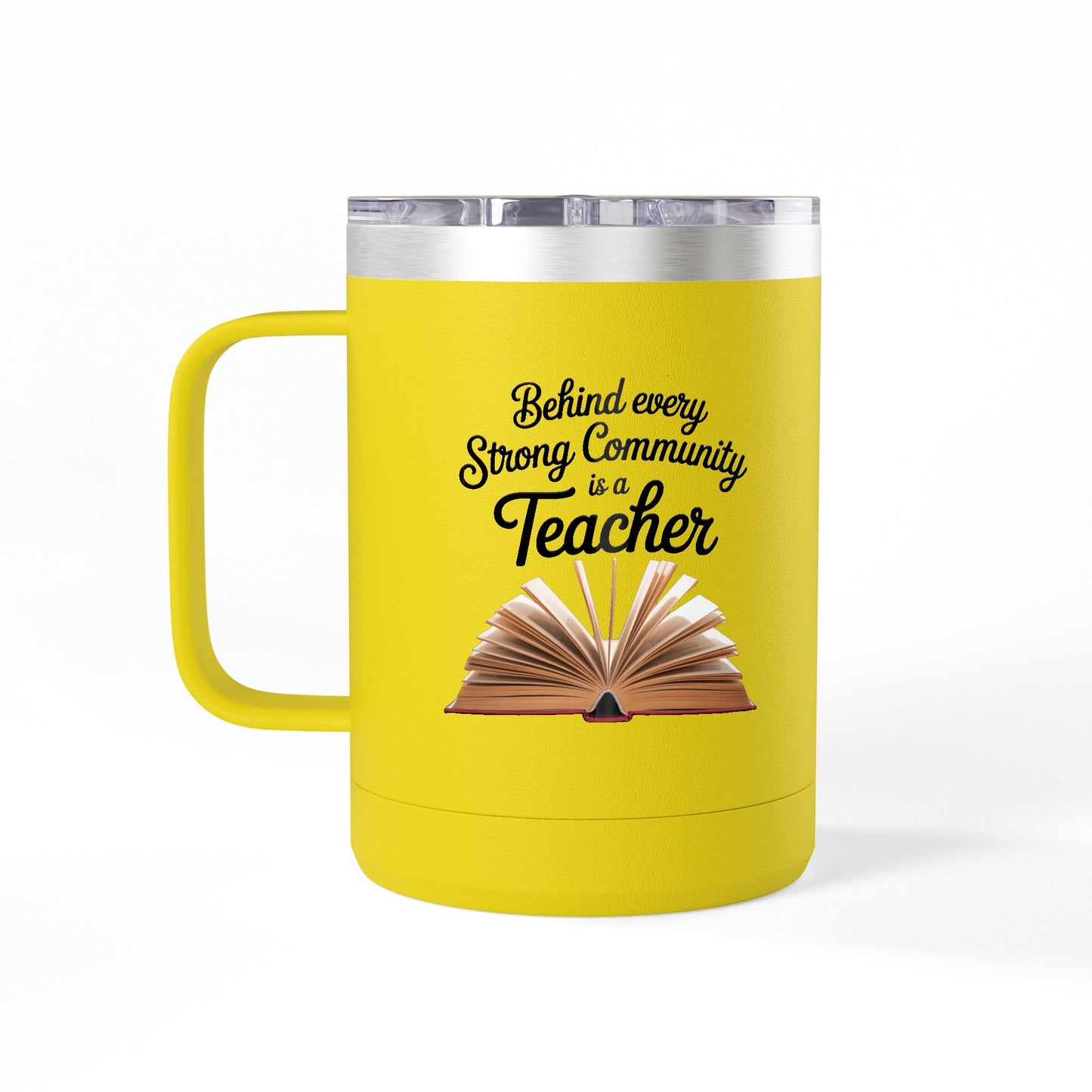 Behind Every Strong Community is a Teacher - 15oz Teacher Coffee Mug