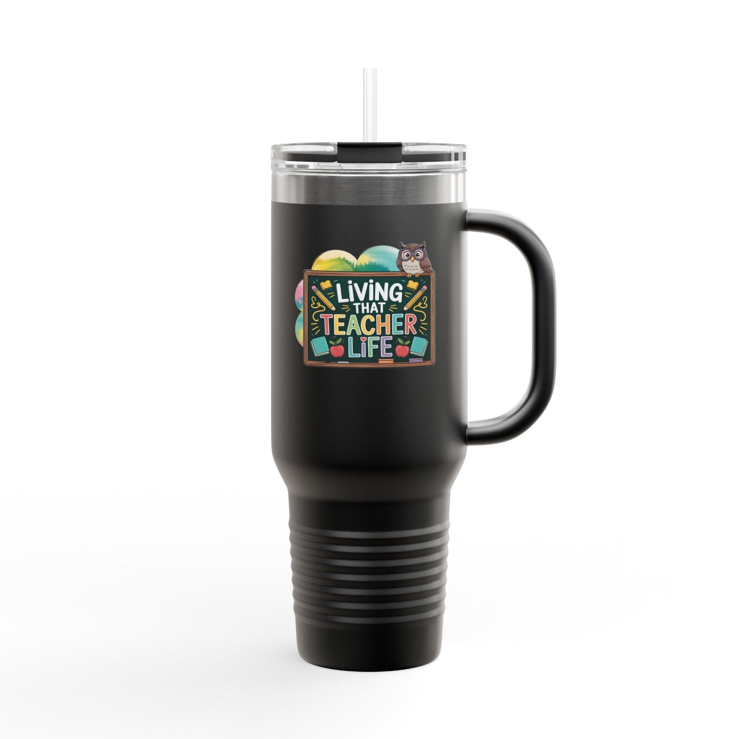 Living That Teacher Life - 40oz Tumbler for Educators
