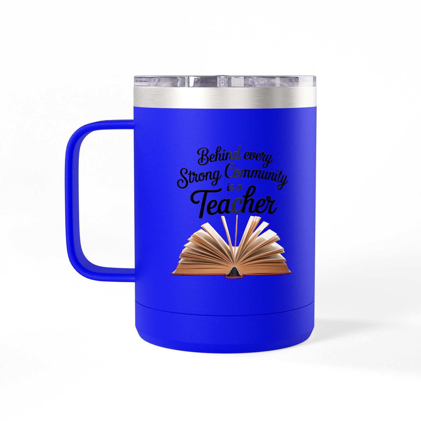 Behind Every Strong Community is a Teacher - 15oz Teacher Coffee Mug