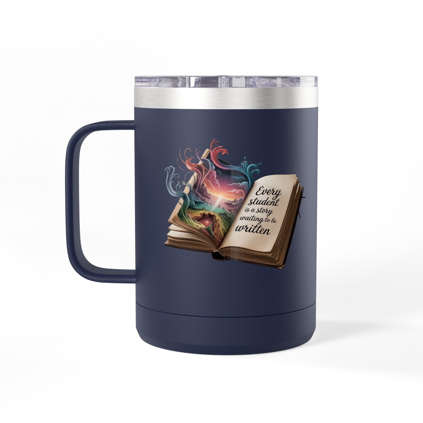 Every Student is a Story Waiting to be Written - 15oz Teacher Coffee Mug