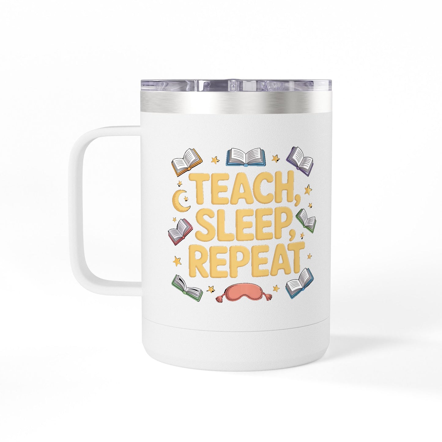 Teach, Sleep, Repeat - 15oz Teacher Coffee Mug