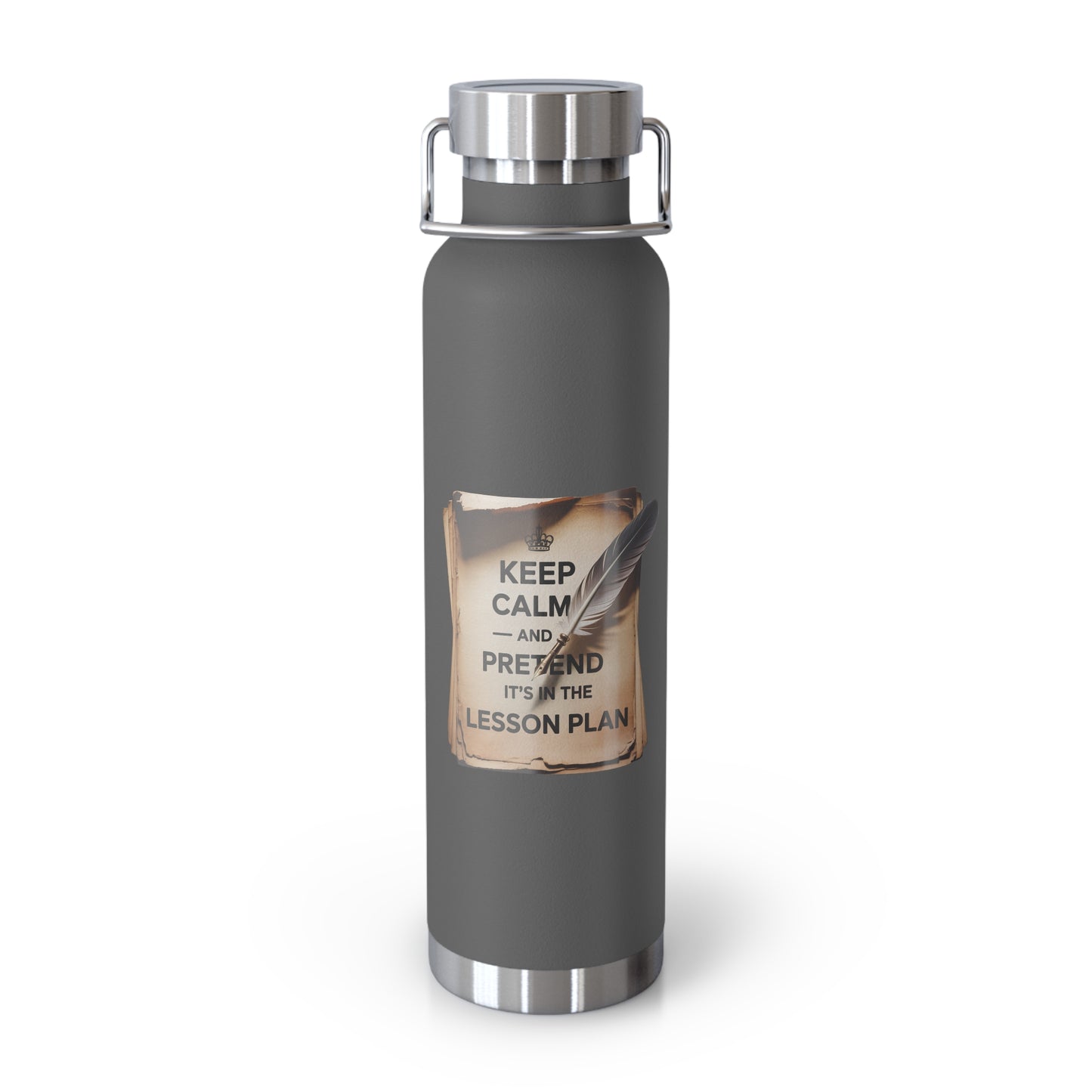 Keep Calm and Pretend it's in the Lesson Plan -22oz Copper Teachers Tumbler