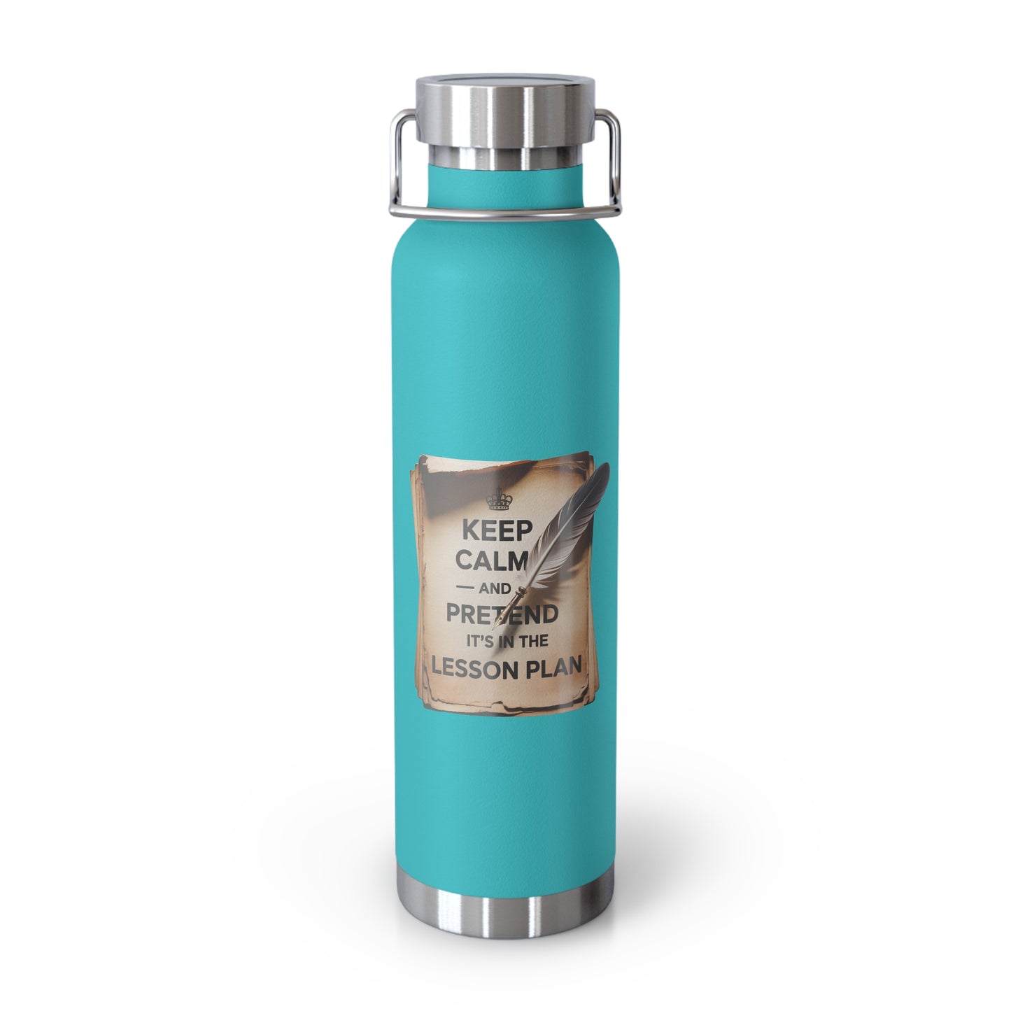 Keep Calm and Pretend it's in the Lesson Plan -22oz Copper Teachers Tumbler
