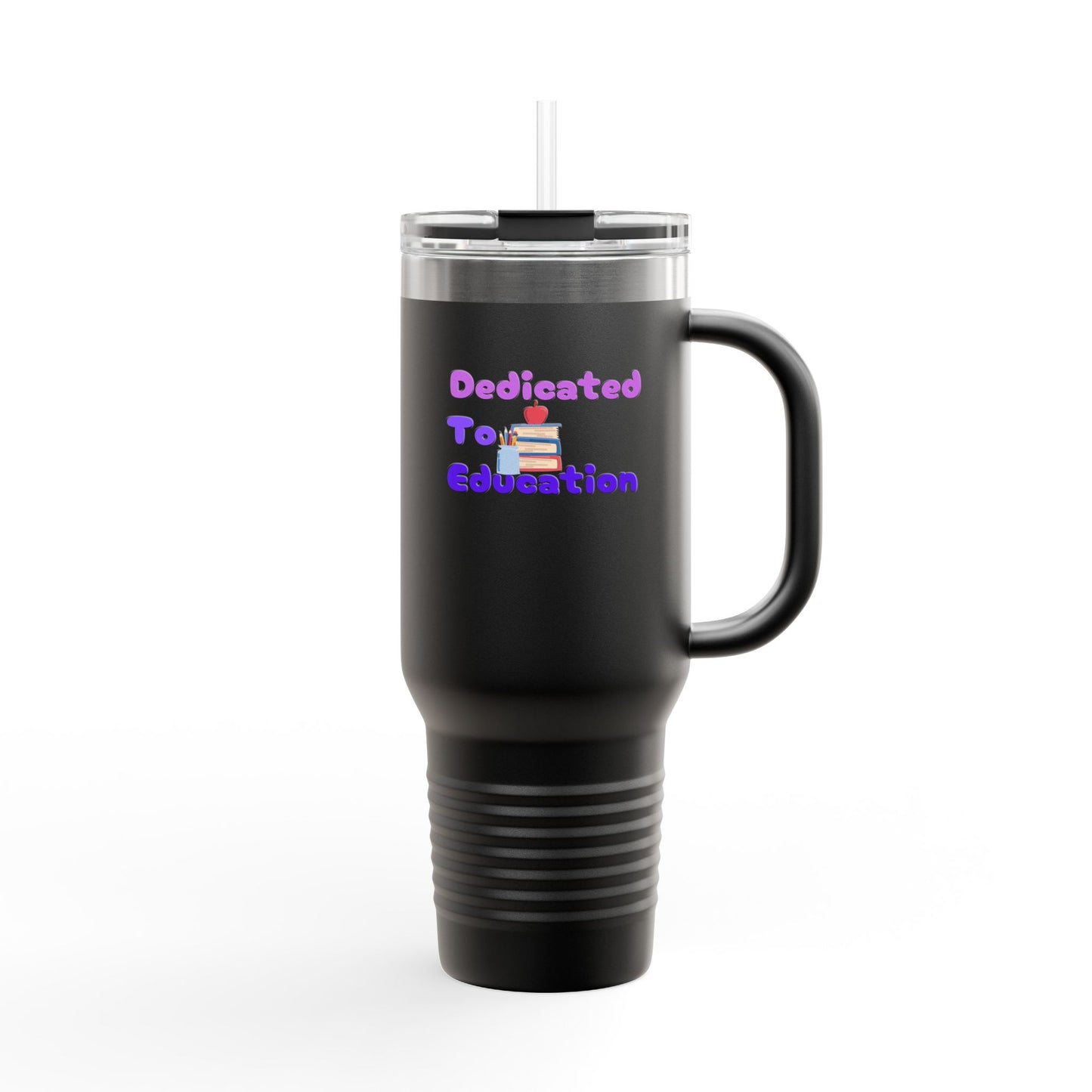 Insulated 40oz Tumbler - Dedicated to Education - Perfect for Teachers
