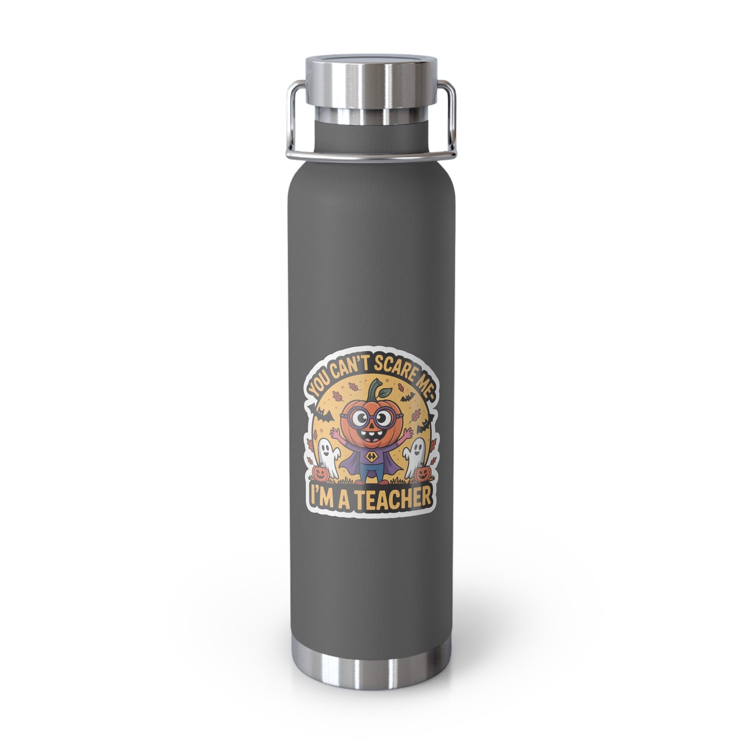 You Can't Scare Me-I'm a Teacher -22oz Copper Teachers Tumbler