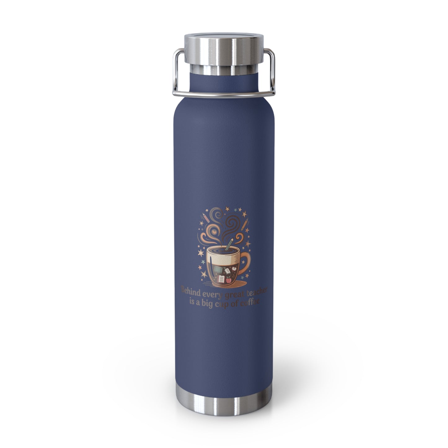 Behind Every Great Teacher is a Big Cup of Coffee -22oz Copper Teachers Tumbler