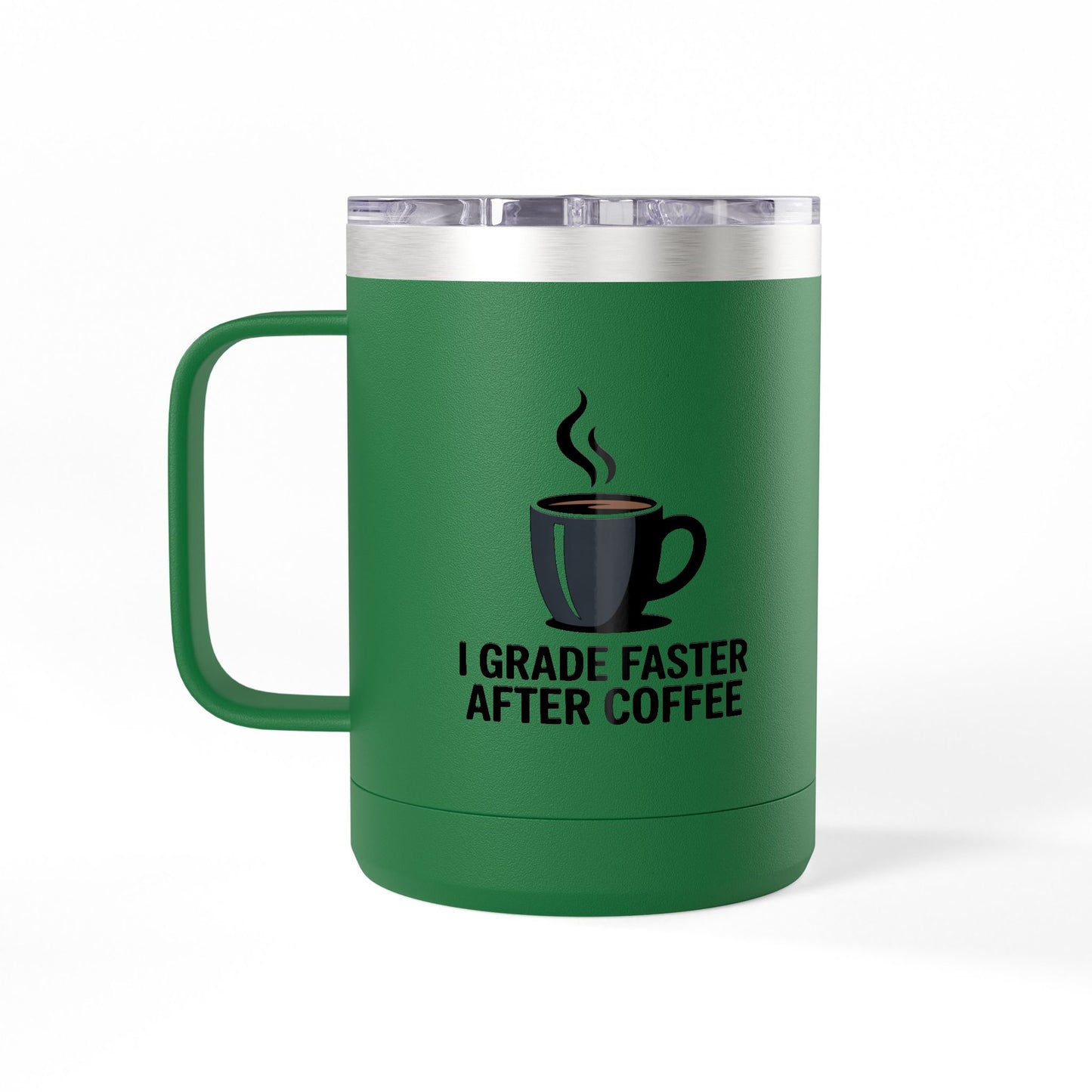 I Grade Faster After Coffee - 15oz Teacher Coffee Mug
