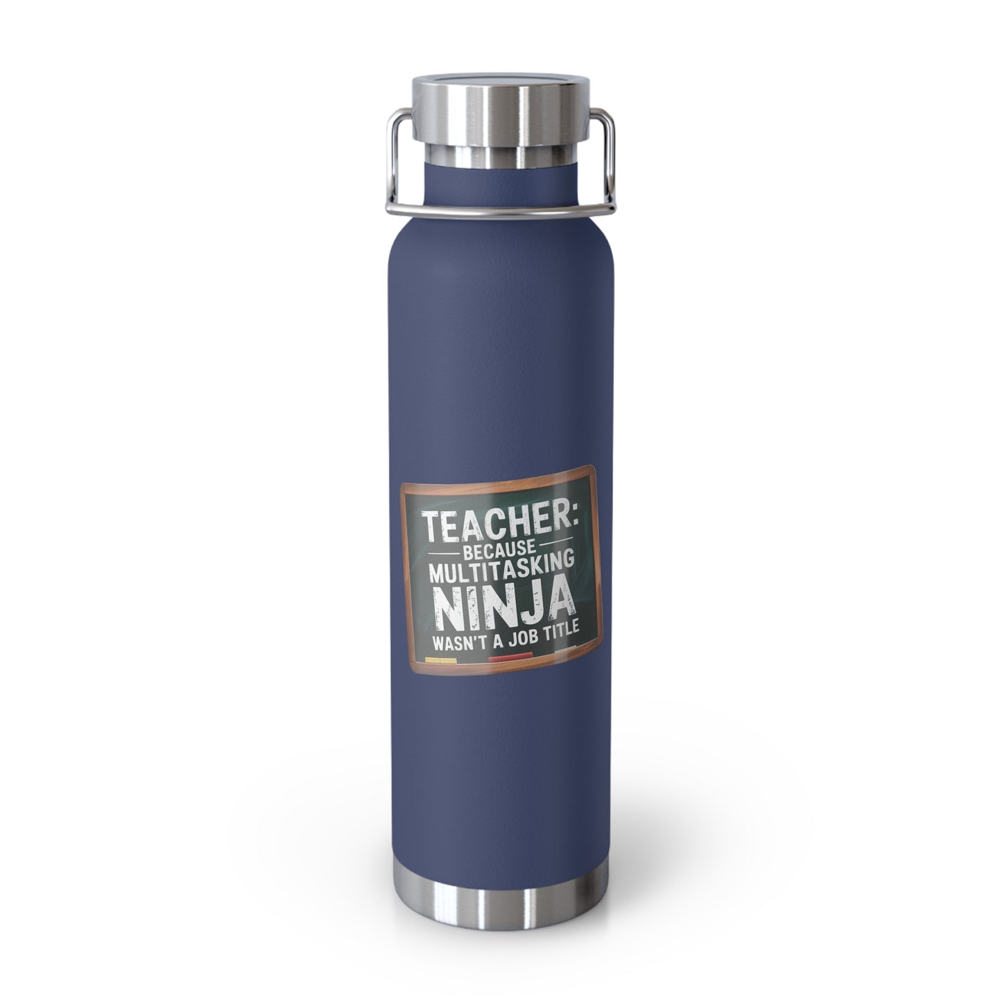 Teaching: Because Multitasking Ninja Wasn't a Job Title -22oz Copper Teachers Tumbler