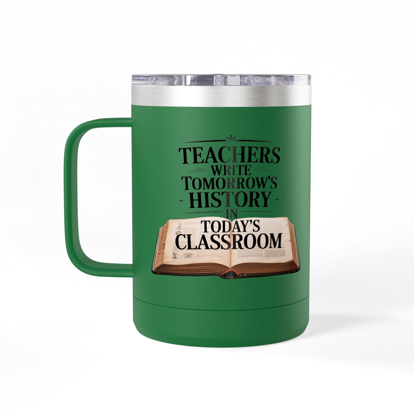 Teachers Write Tomorrow's History in Today's Classroom - 15oz Teacher Coffee Mug