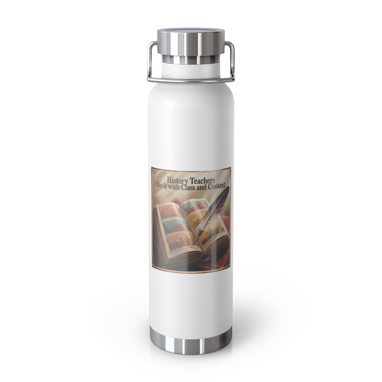 History Teachers do it with Class and Context -22oz Copper Teachers Tumbler