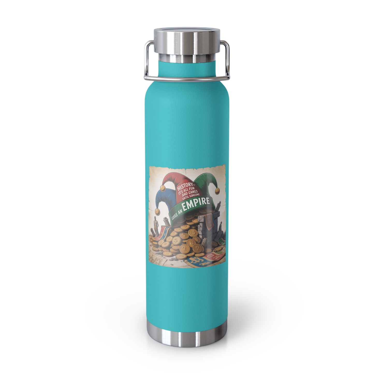 History-It's All Fun and Games Until Someone Loses an Empire -22oz Copper Teachers Tumbler