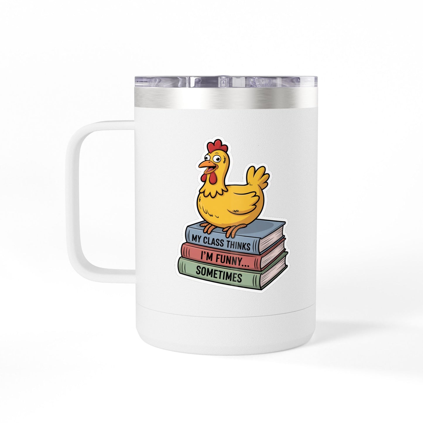 My Class Thinks I'm Funny...Sometimes - 15oz Teacher Coffee Mug