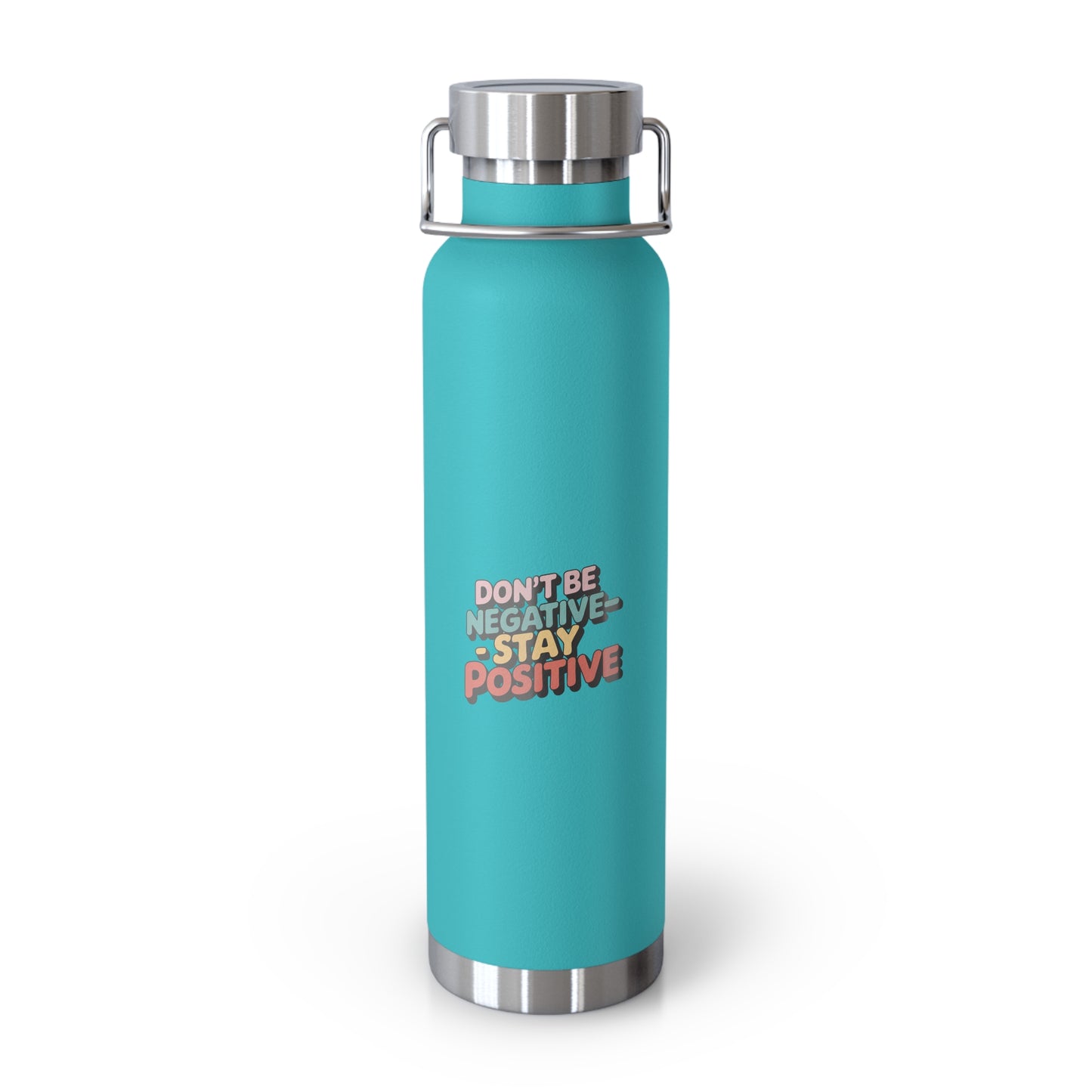 Don't Be Negative-Stay Positive -22oz Copper Teachers Tumbler