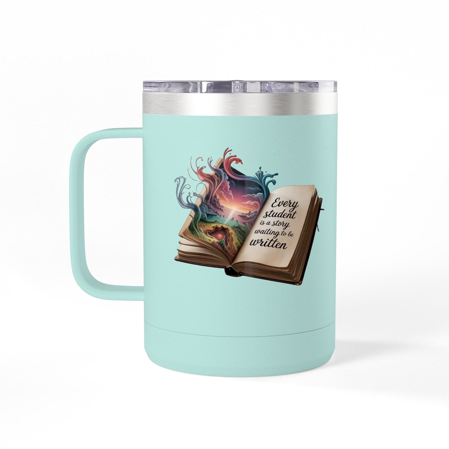 Every Student is a Story Waiting to be Written - 15oz Teacher Coffee Mug