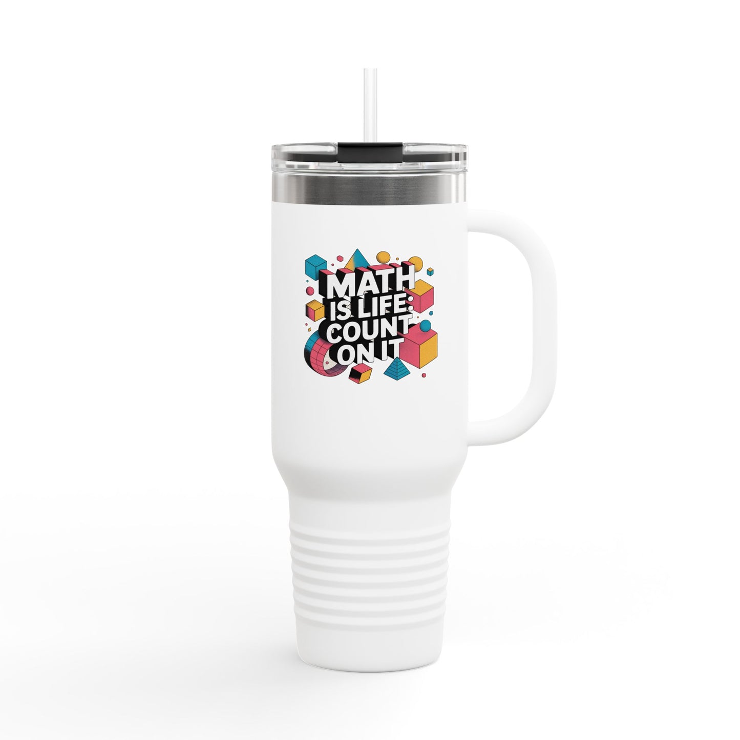Math is Life: Count On It - 40oz Tumbler for Educators