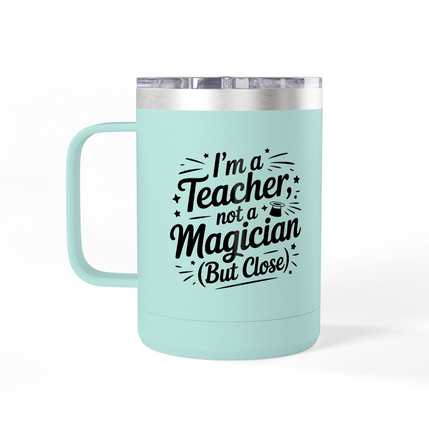 I'm a Teacher not a Magician (but close) - 15oz Teacher Coffee Mug