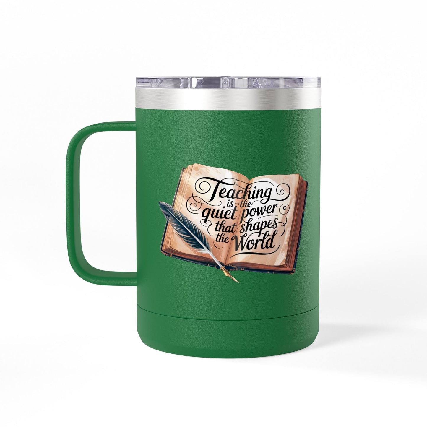 Teaching is the Quiet Power that Shapes the World - 15oz Teacher Coffee Mug