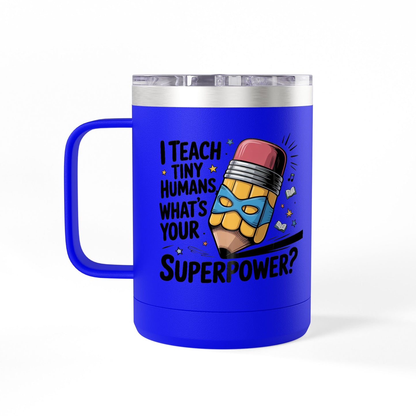I Teach Tiny Humans, What's Your Superpower - 15oz Teacher Coffee Mug