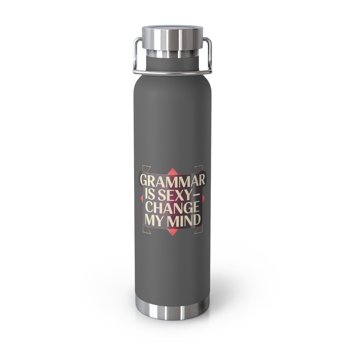 Grammar is Sexy, Change My Mind -22oz Copper Teachers Tumbler