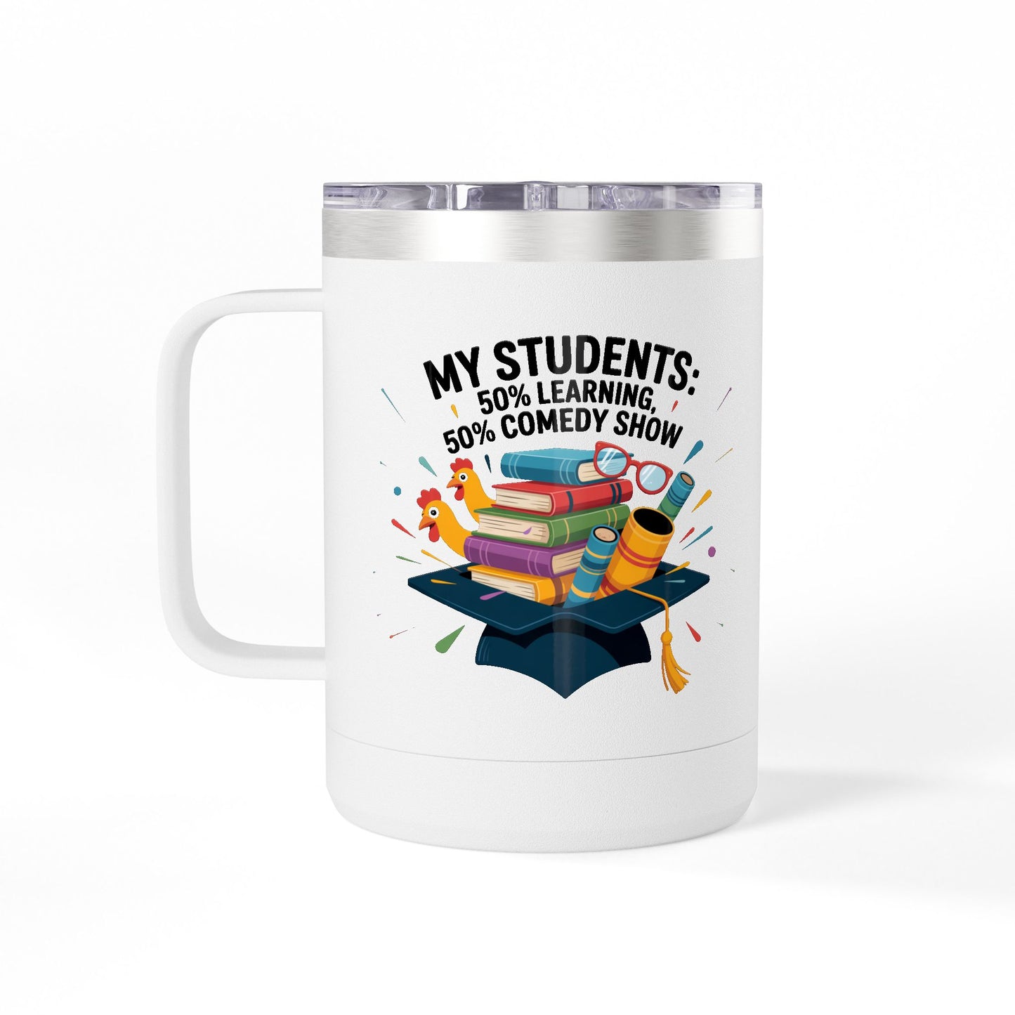 My Students 50% Learning, 50% Comedy Show - 15oz Teacher Coffee Mug
