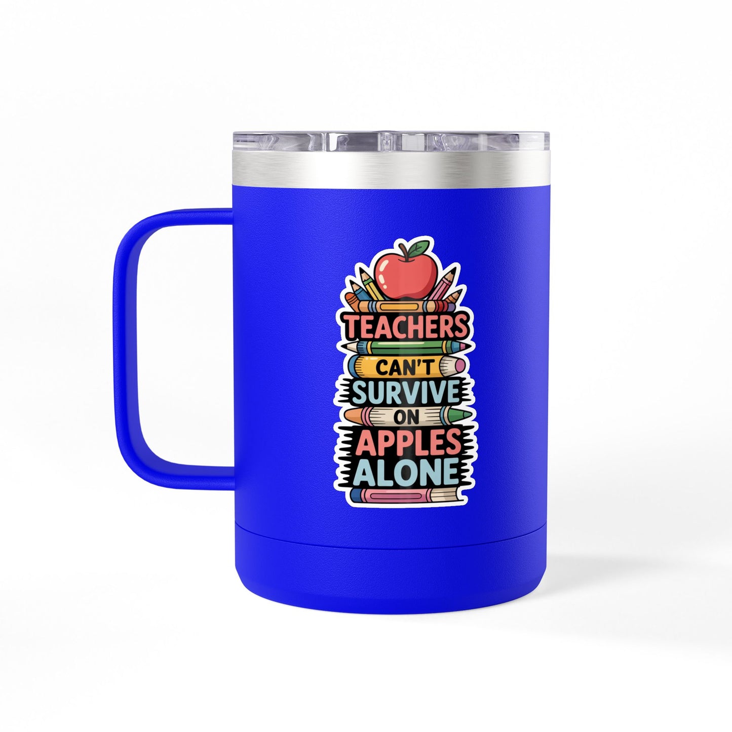 Teachers Can't Survive on Apples Alone - 15oz Teacher Coffee Mug