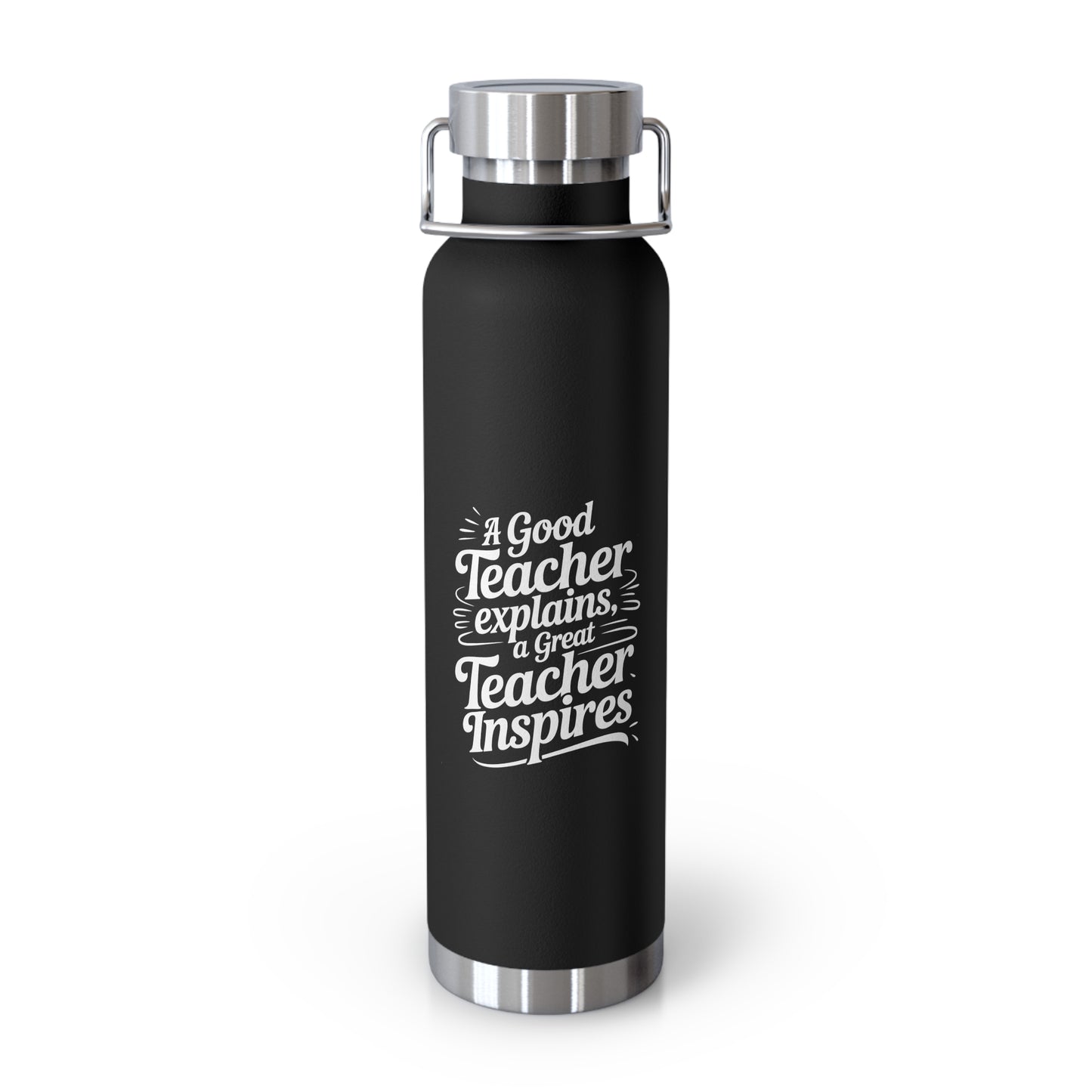A Good Teacher Explains, a Great Teacher Inspires -22oz Copper Teachers Tumbler