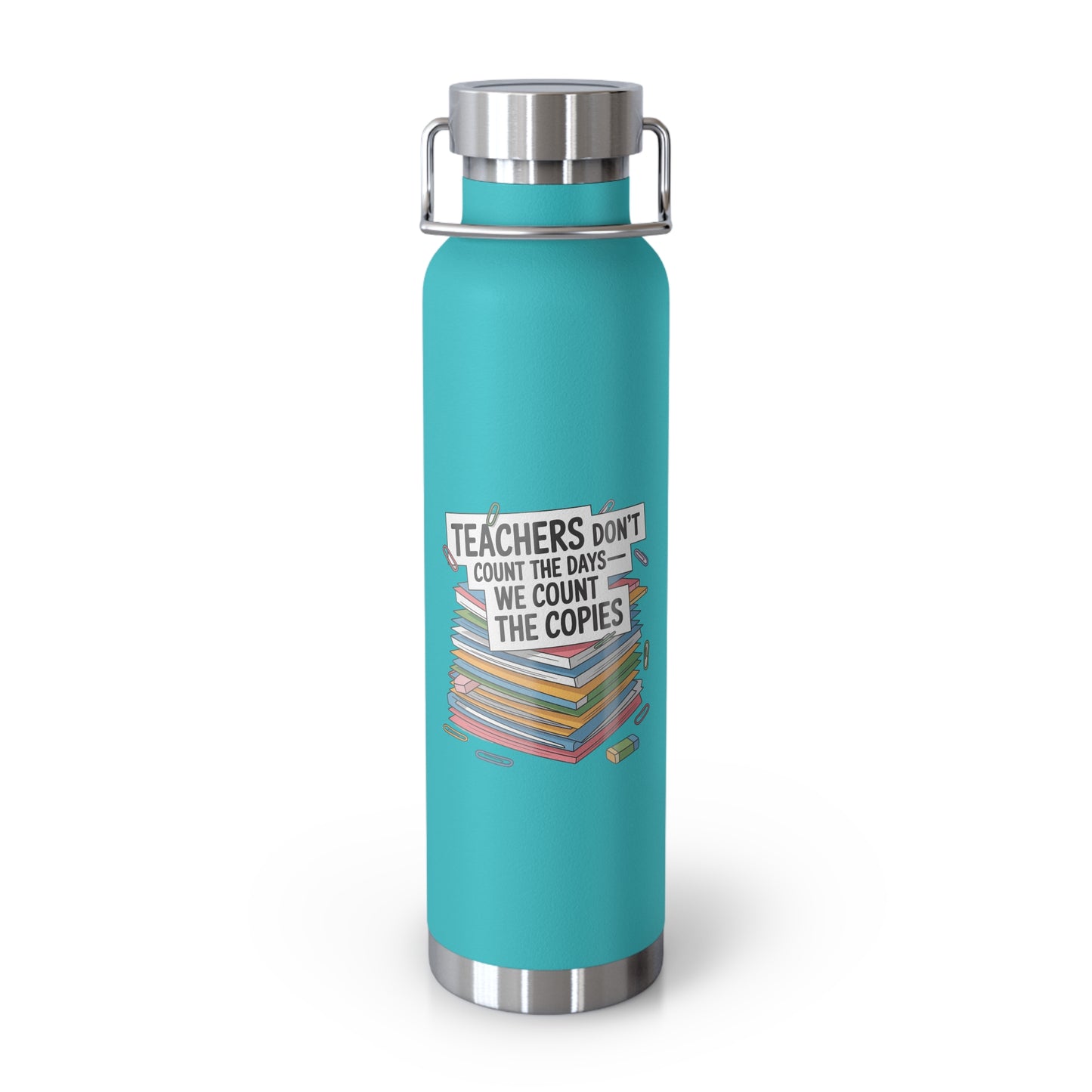 Teachers Don't Count the Days We Count the Copies -22oz Copper Teachers Tumbler