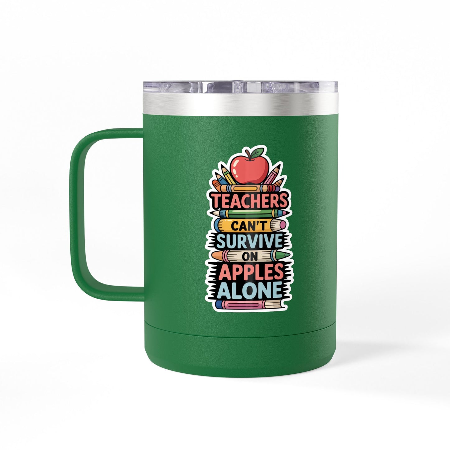 Teachers Can't Survive on Apples Alone - 15oz Teacher Coffee Mug