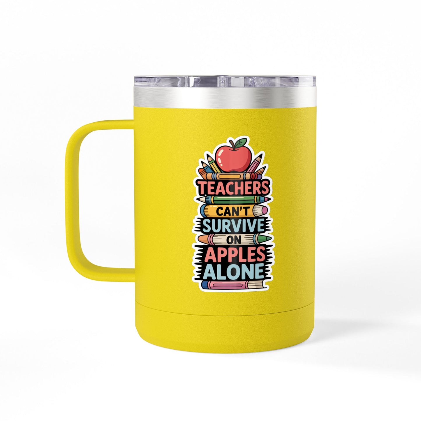 Teachers Can't Survive on Apples Alone - 15oz Teacher Coffee Mug